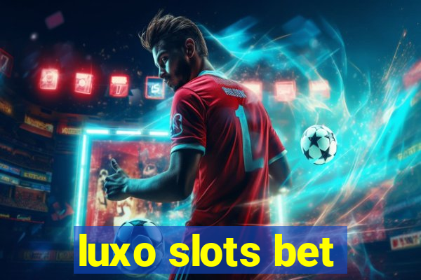 luxo slots bet